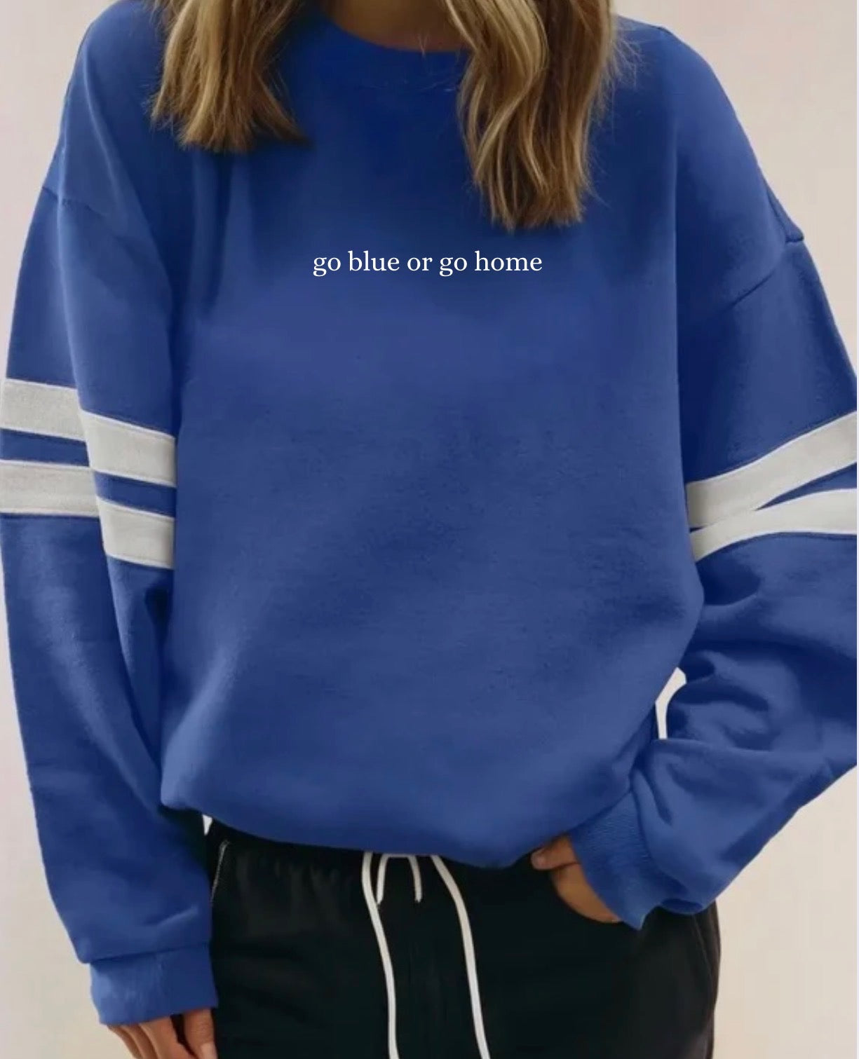 “Go Blue or Go Home” Sweatshirt