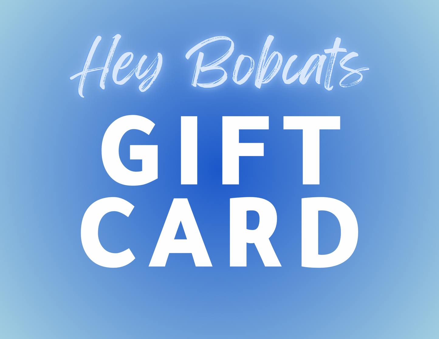 Hey Bobcats Gift Card